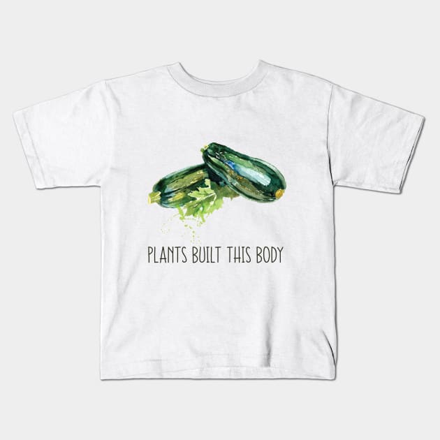 Plants Built This Body Kids T-Shirt by susannefloe